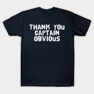 Thank You Captain Obvious T-Shirt